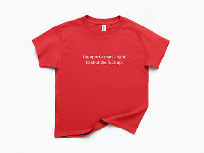 I Support A Man's Right To Shut The F*ck Up