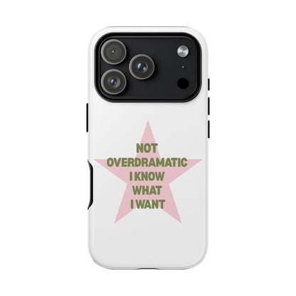 "Not Overdramatic I Know What I Want"